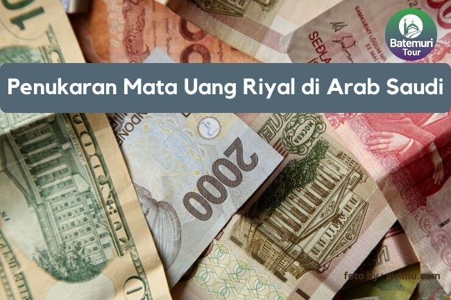 Penukaran Mata Uang Riyal di Arab Saudi